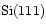 $\chem{Si(111)}$
