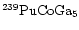 $\chem{{}^{239}PuCoGa_5}$