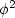 $\phi^2$