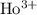$\chem{Ho^{3+}}$