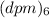 $(dpm)_6$