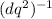 $(dq^2)^{-1}$