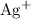 $\ab{Ag}^{+}$
