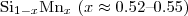 $\text{Si}_{1-x}\text{Mn}_x\ (x\approx 0.52\text{--}0.55)$