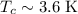 ${T_c\sim3.6\ \text{K}}$