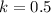 $k=0.5$