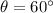 $\theta =60^{\circ}$