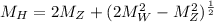 $M_{H}=2M_{Z}+(2M_{W}^{2}-M_{Z}^{2})^{\frac{1}{2}}$