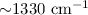 ${\sim}1330\ \text{cm}^{-1}$