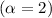 $(\alpha=2)$