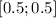 $[0.5;0.5]$