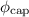 $\phi_{\mathrm{cap}}$