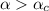 $\alpha>\alpha_c$