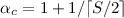 $\alpha_c=1 + 1/\lceil S/2 \rceil$