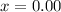 ${x} = 0.00$