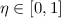 $\eta \in [0,1]$