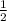 $\frac{1}{2}$