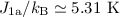 $J_{1{\text a}}/k_{\text B} \simeq 5.31\ \text{K}$