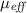 $\mu_{\textit{eff}}$