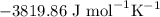 $-3819.86\ \text{J~mol}^{-1}\text{K}^{-1}$