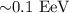 ${\sim}0.1\ \text{EeV}$