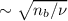 $\sim \sqrt{n_{b}/\nu }$