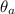 $\theta_a$