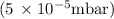 $(5\,\times10^{-5} \textrm {mbar})$