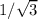 $1/\sqrt {3}$