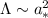 $\Lambda \sim a_*^{2}$