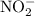 $\text{NO}_{2}^{-}$