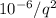 Mathematical equation: $10^{-6}/q^{2}$